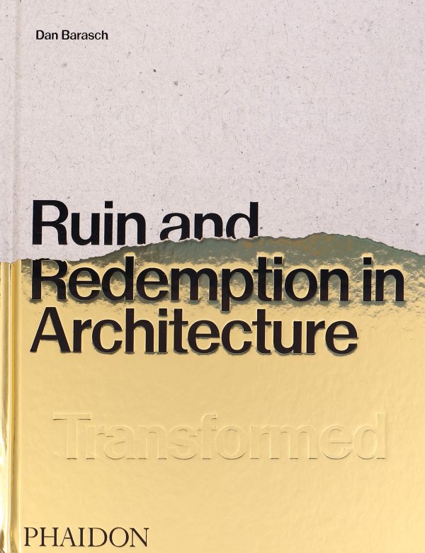 Ruin and Redemption in Architecture